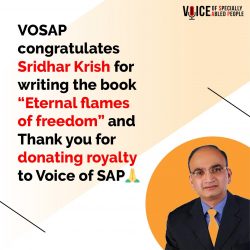 VOSAP Executive Team member, Sridhar and author of the book ‘Eternal Flames of Freedom’ has donated 100_ Book royalty to Voice of SAP